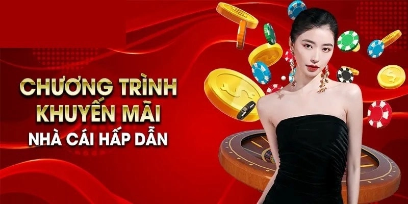 Chương trình khuyến mãi nhà cái hấp dẫn